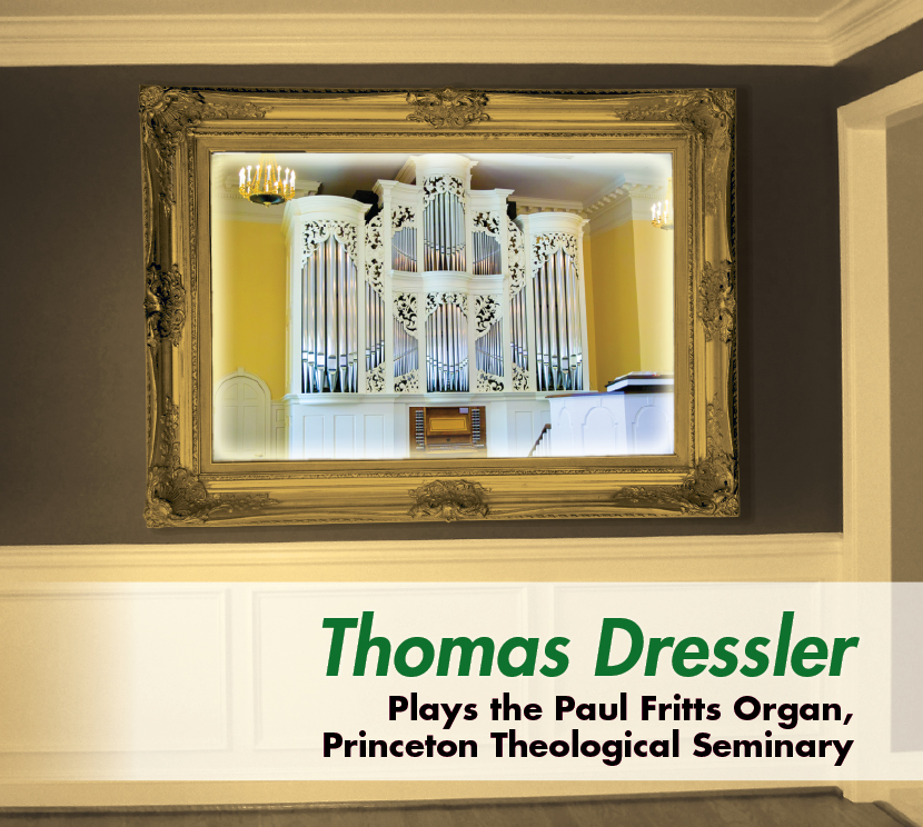 Thomas Dressler Plays the Fritts Organ in Princeton Theological Seminary Chapel